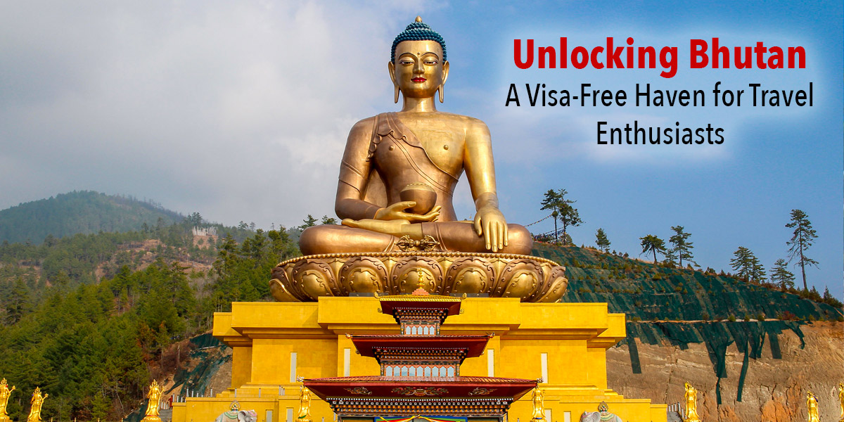 Unlocking Bhutan: A Visa-Free Haven for Travel Enthusiasts