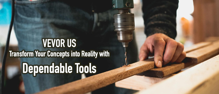 VEVOR US: Turn Your Ideas into Reality with Reliable Tools