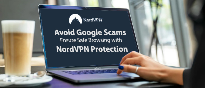 Avoid Google Scams: Browse Safely with NordVPN