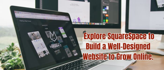 SquareSpace: A Place that Allows You to Enhance Your Online Presence