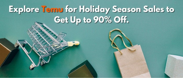 Explore Holiday Season Sales at Temu: Get Up to 90% Off
