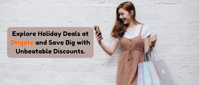 DHgate Holiday Deals: Save Big with Unbeatable Discounts
