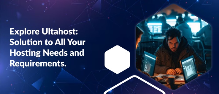 Ultahost: Solution to All Your Hosting Needs