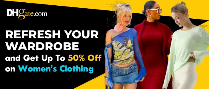 Refresh Your Wardrobe with DHGate and Get Up To 50% Off