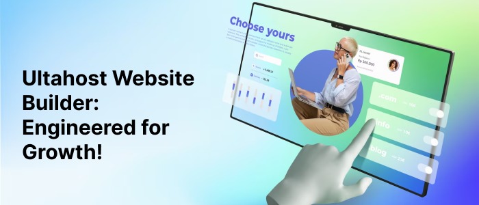 Ultahost Website Builder: A Perfect Tool Designed for Your Business Growth!