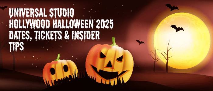 Universal Studio Hollywood Halloween 2025 Dates, Tickets & Insider Tips