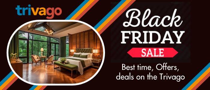 Black Friday Sale :- Best time, Offers,deals on the Trivago