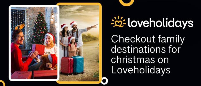 Checkout family destinations for Christmas on Loveholidays