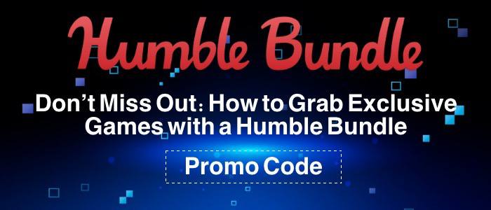 Don't Miss Out: How to Grab Exclusive Games with a Humble Bundle Promo Code