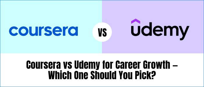 Coursera vs Udemy for Career Growth — Which One Should You Pick?