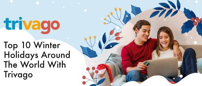 Top 10 Winter Holidays Around the World You Can Book on Trivago