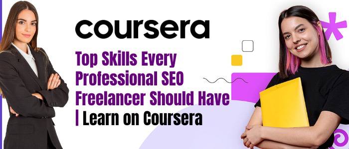 Top Skills Every Professional SEO Freelancer Should Have | Learn on Coursera