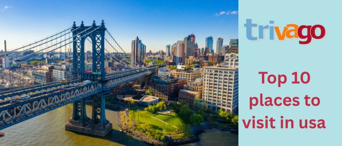 Top 10 Places to Visit in usa