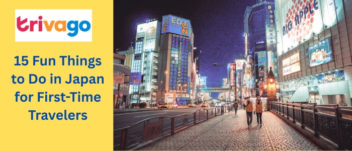 15 Fun Things to Do in Japan for First-Time Travelers