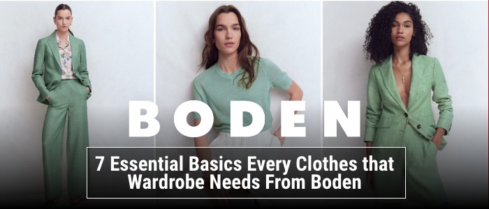 7 Essential Basics Every Clothes that Wardrobe Needs From Boden