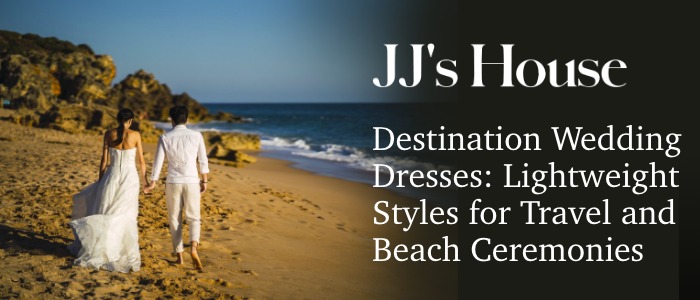 Destination Wedding Dresses: Lightweight Styles for Travel and Beach Ceremonies