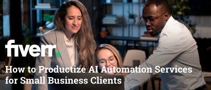 How to Productize AI Automation Services for Small Business Clients