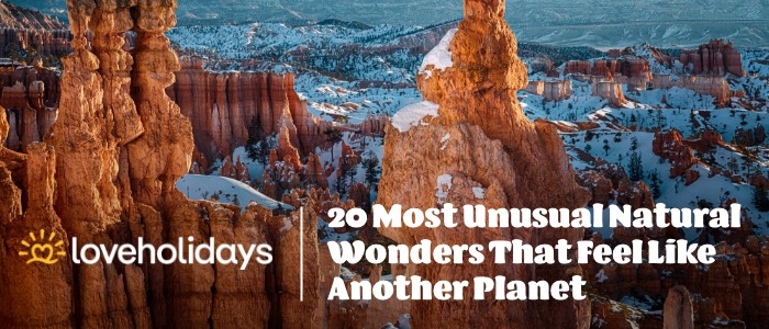 20 Most Unusual Natural Wonders That Feel Like Another Planet