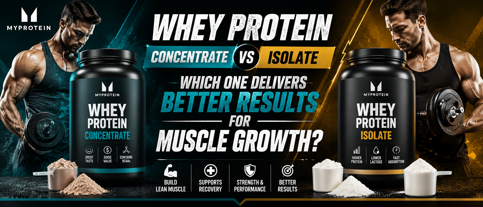 Whey Protein Concentrate vs Isolate: Which One Delivers Better Results for Muscle Growth?