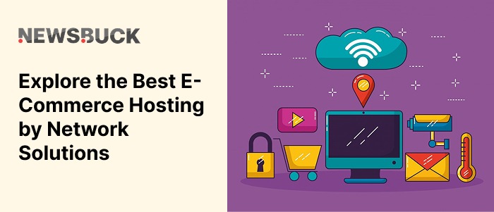Explore The Best E-Commerce Hosting By Network Solutions